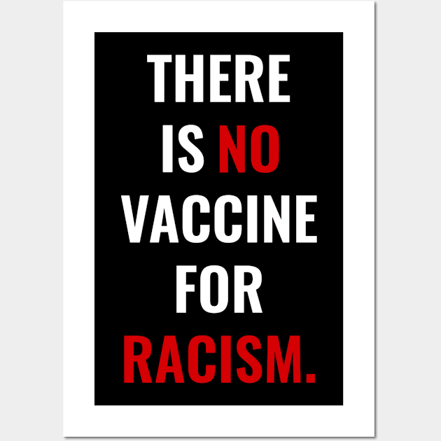 There Is No Vaccine For Racism Wall Art by FLARE US